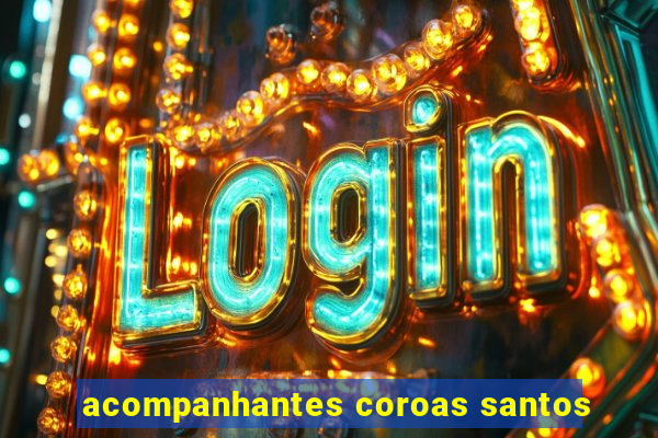 acompanhantes coroas santos